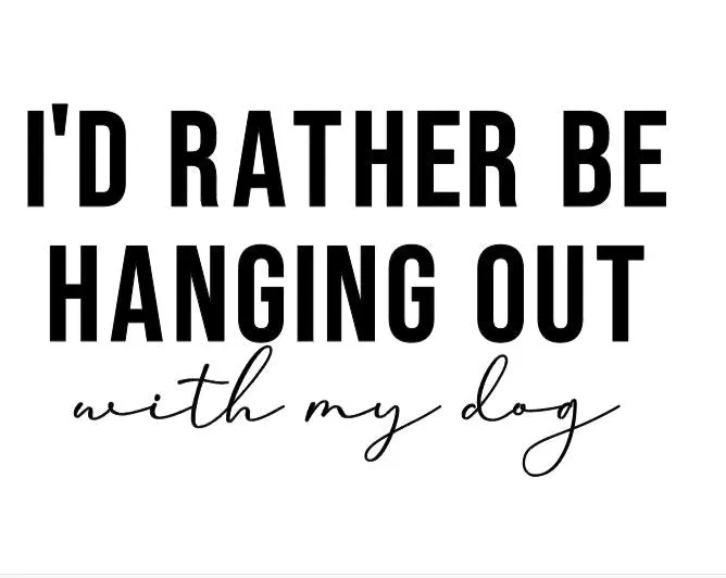I'd Rather Be Hanging Out With My Dog - Sweater